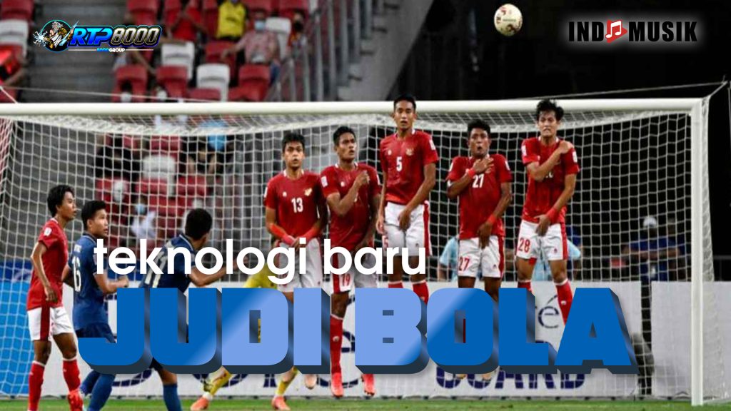 Evolusi Judi Bola dan Peluang Indonesia Lolos ke Piala Dunia